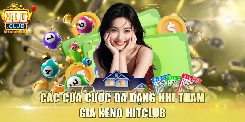 Các cửa cược đa dạng khi tham gia Keno Hitclub