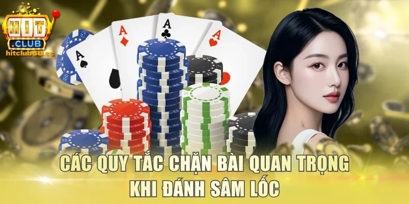 Các quy tắc chặn bài quan trọng khi đánh sâm lốc