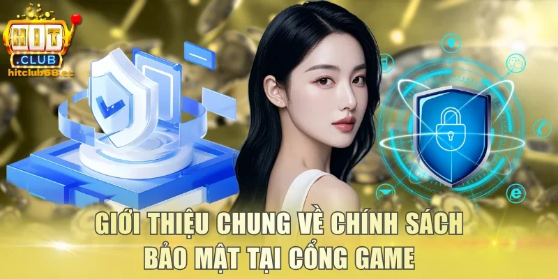 Giới thiệu chung về chính sách bảo mật tại cổng game