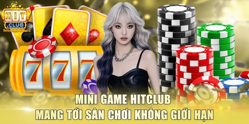Mini game Hitclub mang tới sân chơi không giới hạn