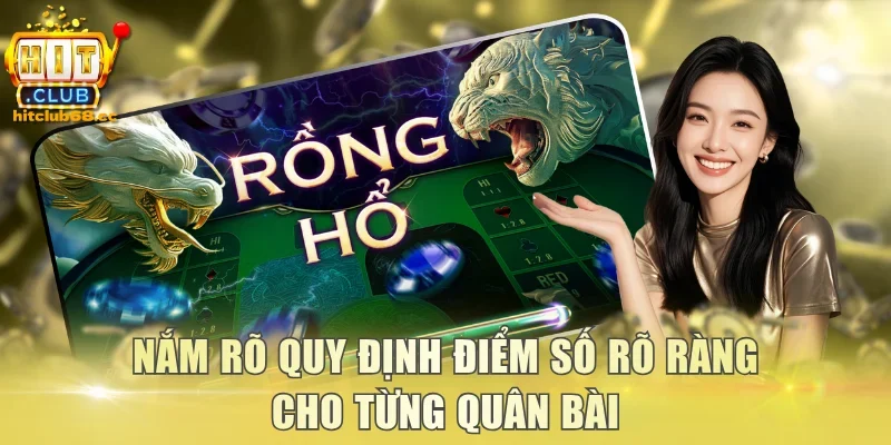Nắm rõ quy định điểm số rõ ràng cho từng quân bài