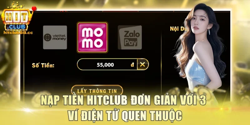 Nạp tiền Hitclub đơn giản với 3 ví điện tử quen thuộc