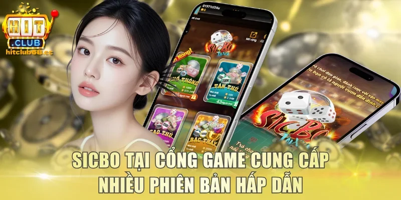 Sicbo tại cổng game cung cấp nhiều phiên bản hấp dẫn