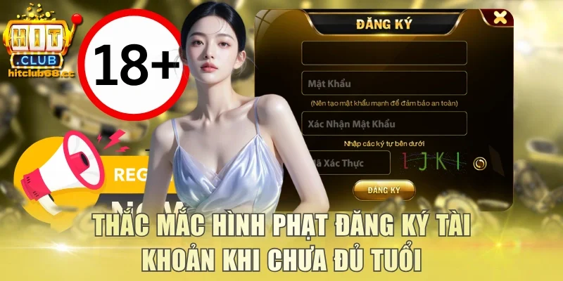 Thắc mắc hình phạt đăng ký tài khoản khi chưa đủ tuổi